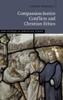 Compassion-Justice Conflicts and Christian Ethics