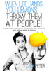 When Life Hands You Lemons. . . Throw Them At People!