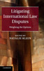 Litigating International Law Disputes