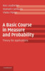 A Basic Course in Measure and Probability: Theory for Applications