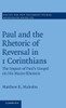 Paul and the Rhetoric of Reversal in 1 Corinthians: Volume 155: The Impact of Paul's Gospel on His Macro-Rhetoric