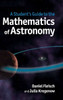 A Student's Guide to the Mathematics of Astronomy