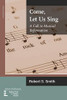 Come, Let Us Sing : A Call to Musical Reformation