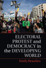 Electoral Protest and Democracy in the Developing World