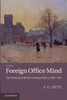 The Foreign Office Mind: The Making of British Foreign Policy, 1865 1914