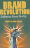 Brand Revolution: Rethinking Brand Identity