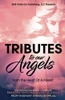 Tributes to Our Angels : From the Heart of a Parent