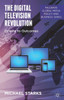 The Digital Television Revolution: Origins to Outcomes