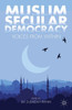 Muslim Secular Democracy: Voices from Within