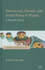 Democracy, Gender, and Social Policy in Russia: A Wayward Society