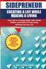 Sidepreneur : Creating a Life While Making a Living