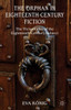 The Orphan in Eighteenth-Century Fiction: The Vicissitudes of the Eighteenth-Century Subject