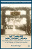 Ottomans Imagining Japan: East, Middle East, and Non-Western Modernity at the Turn of the Twentieth Century