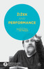 Zizek and Performance