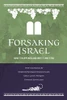 Forsaking Israel: How It Happened and Why It Matters