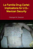 La Familia Drug Cartel: Implications for U.S.-Mexican Security