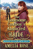 The Lonesome Cowboy's Abducted Bride - 9781913591298
