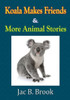 Koala Makes Friends & More Animal Stories