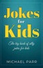 Jokes for Kids : The Big Book of Silly Jokes for Kids
