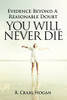 Evidence Beyond a Reasonable Doubt You Will Never Die