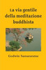 La via gentile della meditazione buddhista
