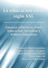 La educaciÃ³n en el siglo XXI. Ensayos reflexivos sobre EducaciÃ³n, Sociedad y PolÃ­tica Educativa