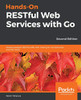 Hands-On RESTful Web Services with Go, Second Edition