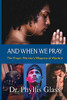 And When We Pray : Prayer Warrior's Weapons of Warfare