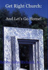 Get Right Church: And Let's Go Home!