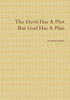The Devil Has A Plot But God Has A Plan