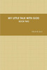 My Little Talk with God - Book Two