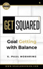 Get Squared : Goal Getting With Balance - 9781735469065