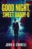 Good Night, Sweet Daddy-O : A Historical Crime Thriller