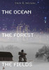 The Ocean, The Forest, The Fields