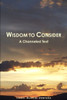 Wisdom to Consider - A Channeled Text