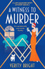 A Witness to Murder : An Unputdownable Cozy Murder Mystery