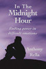 In The Midnight Hour : Finding Power in Difficult Emotions