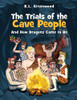 The Trials of the Cave People : And How Dragons Came to Be