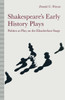Shakespeare's Early History Plays: Politics at Play on the Elizabethan Stage