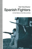 Spanish Fighters: An Oral History of Civil War and Exile