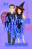 A Witch's Work Is Never Done : A Paranormal Romantic Comedy