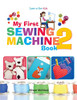 My First Sewing Machine 2: More Fun and Easy Sewing Machine Projects for Beginners