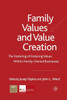 Family Values and Value Creation: The Fostering of Enduring Values Within Family-Owned Businesses