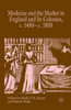 Medicine and the Market in England and Its Colonies, C.1450- C.1850