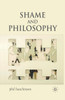 Shame and Philosophy: An Investigation in the Philosophy of Emotions and Ethics
