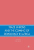 Trade Unions and the Coming of Democracy in Africa