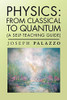Physics : From Classical to Quantum: (A Self-Teaching Guide)