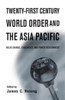 Twenty-First Century World Order and the Asia Pacific: Value Change, Exigencies, and Power Realignment