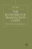 The Economics of Transaction Costs: Theory, Methods and Application