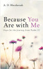Because You Are with Me : Hope for the Journey from Psalm 23